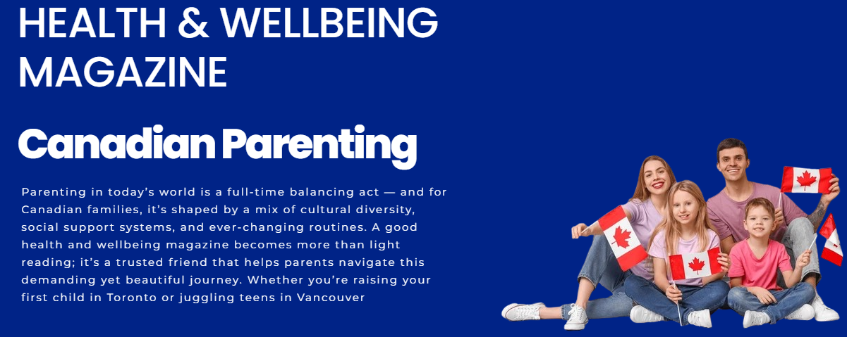 You are currently viewing Health & Wellbeing Magazine: Canadian Parenting Tips You’ll Love